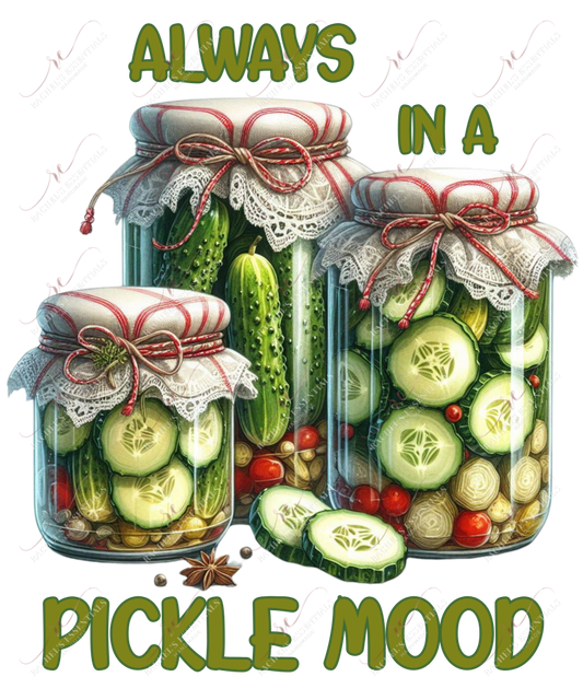 Always In A Pickle Mood - Ready To Press Sublimation Transfer Print Sublimation