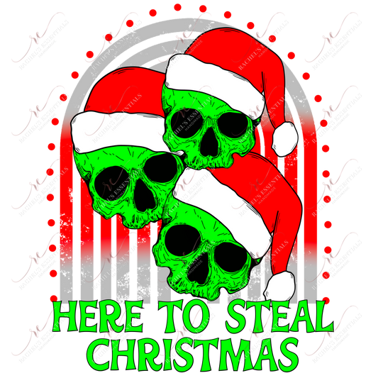 Here To Steal Christmas - Ready Press Sublimation Transfer Print Sublimation