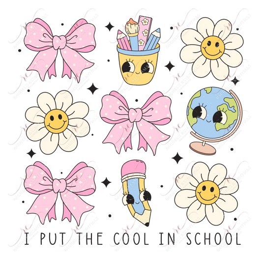 I Put The Cool In School - Ready To Press Sublimation Transfer Print Sublimation