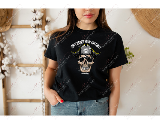 Isnt Happy Hour Anytime - Tshirt