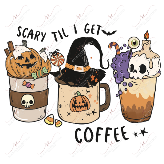 Scary Til I Get Coffee - Ready To Press Sublimation Transfer Print Sublimation