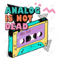 Analog Is Not Dead - Ready To Press Sublimation Transfer Print Sublimation