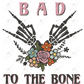 Bad To The Bone Skeleton Hands - Ready Press Sublimation Transfer Print Sublimation