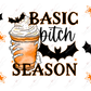 Basic Bitch Season - Libbey/Beer Can Glass Sublimation