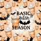 Basic Bitch Season - Ready To Press Sublimation Transfer Print Sublimation