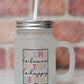 Be Kind Be True You - Mason Jar With Handle And Straw