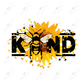 Bee Kind - Ready To Press Sublimation Transfer Print Sublimation