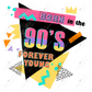Born In The 90S Forever Young - Ready To Press Sublimation Transfer Print Sublimation