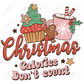 Christmas Calories Dont Count - Htv Transfer