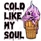 Cold Like My Soul (No Stripes)- Htv Transfer
