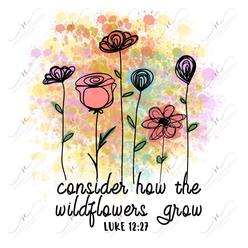 Consider How The Wildflowers Grow - Ready To Press Sublimation Transfer Print Sublimation