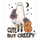 Cute But Creepy - Ready To Press Sublimation Transfer Print Sublimation