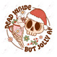 Dead Inside But Jolly Af - Ready To Press Sublimation Transfer Print 11/23 Sublimation