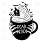Dead Inside - Ready To Press Sublimation Transfer Print Sublimation