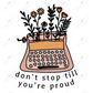 Dont Stop Till Youre Proud - Ready To Press Sublimation Transfer Print Sublimation