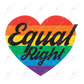 Equal Rights - Ready To Press Sublimation Transfer Print Sublimation