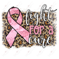 Fight For A Cure Breast Cancer - Ready To Press Sublimation Transfer Print Sublimation