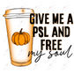 Give Me A Psl And Free My Soul Color - Htv Transfer