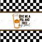 Give Me A Psl And Free My Soul - Ready To Press Sublimation Transfer Print Sublimation