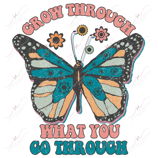 Grow Through What You Go - Ready To Press Sublimation Transfer Print Sublimation