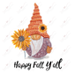 Happy Fall Yall Gnome - Ready To Press Sublimation Transfer Print Sublimation