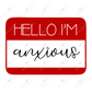 Hello Im Anxious - Htv Transfer