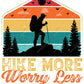 Hike More Worry Less - Ready To Press Sublimation Transfer Print Sublimation
