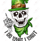 I Do What Want St Patricks Day Skull - Ready To Press Sublimation Transfer Print Sublimation