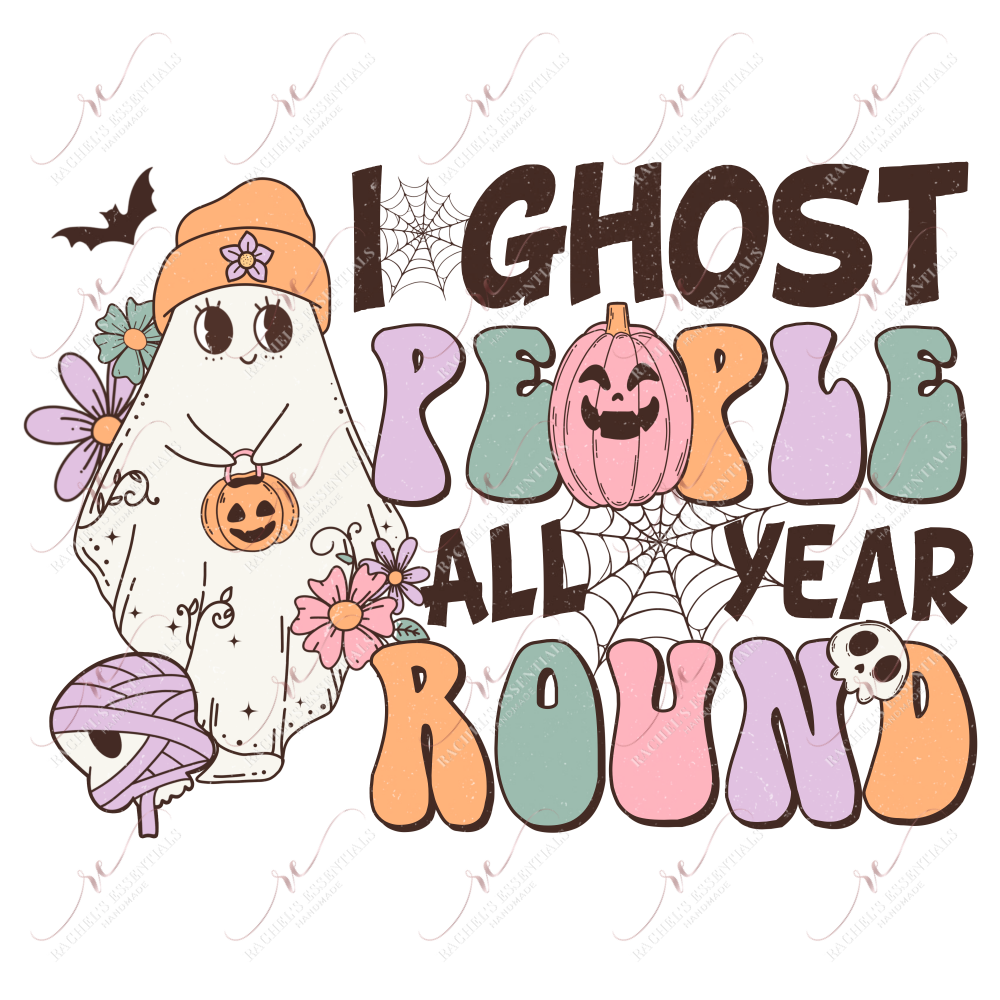 I Ghost People All Year- Ready To Press Sublimation Transfer Print Sublimation