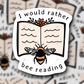  1.49 I Would Rather Bee Reading sticker freeshipping - Rachel's Essentials