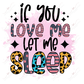If You Love Me Let Sleep - Ready To Press Sublimation Transfer Print Sublimation