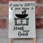 If Youre Dirty And You Know It Wash Your Hands - Dry Erase Easel