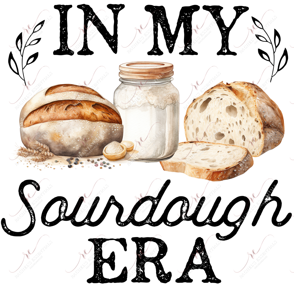 In My Sourdough Era - Ready To Press Sublimation Transfer Print Sublimation