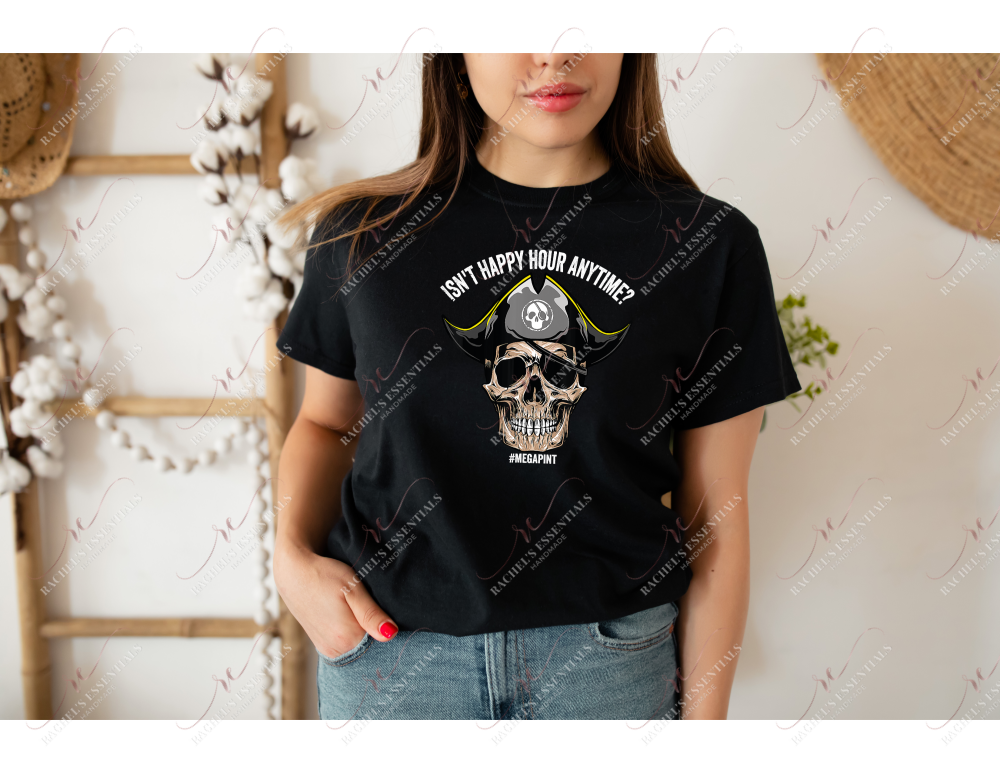 Isnt Happy Hour Anything - Tshirt