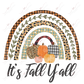 Its Fall Yall - Ready To Press Sublimation Transfer Print Sublimation