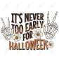 Its Never Too Early For Halloween - Clear Cast Decal