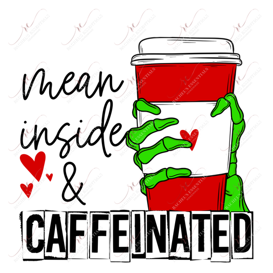 Mean Inside And Caffeinated - Ready To Press Sublimation Transfer Print Sublimation