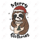 Merry Slothmas - Ready To Press Sublimation Transfer Print Sublimation