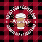 Messy Bun Coffee Run Gangsta Rap I Need A Nap - Ready To Press Sublimation Transfer Print