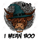 Moo..i Mean Boo - Ready To Press Sublimation Transfer Print Sublimation
