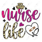 Nurse Life - Ready To Press Sublimation Transfer Print Sublimation
