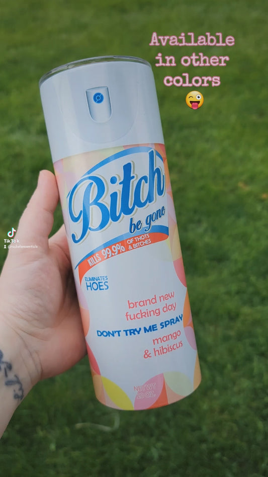 Bitch be gone 20oz tumbler