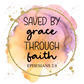 Saved By Grace Through Faith - Ready To Press Sublimation Transfer Print Sublimation