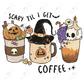 Scary Til I Get Coffee - Clear Cast Decal