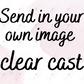 Send In Your Own Image - Clear Cast Decal