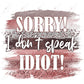Sorry I Dont Speak Idiot - Htv Transfer