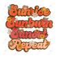 Sunrise Sunburn Sunset Repeat - Ready To Press Sublimation Transfer Print Sublimation