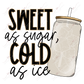 Sweet As Sugar Cold Ice - Ready To Press Sublimation Transfer Print Sublimation