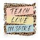 Teach Love Inspire - Ready To Press Sublimation Transfer Print Sublimation