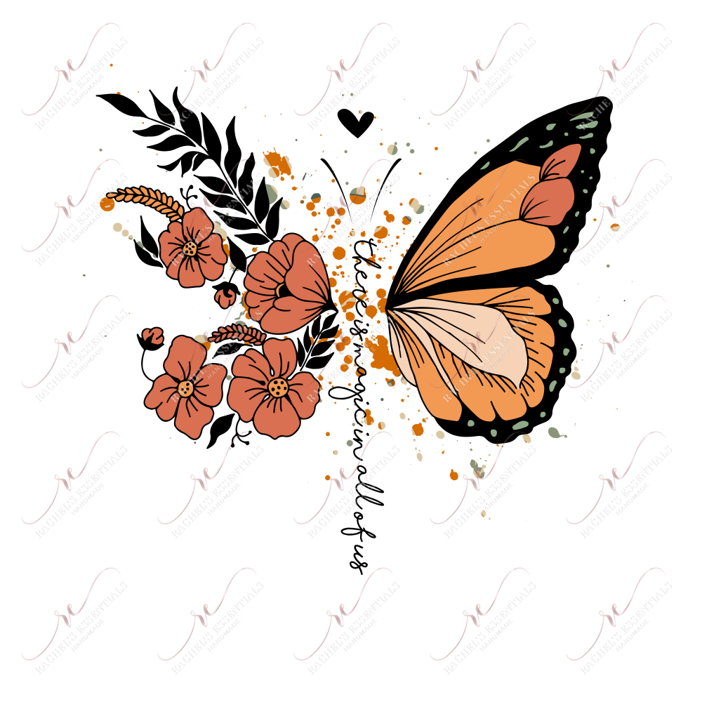 There Is Magic In All Of Us Butterfly - Ready To Press Sublimation Transfer Print Sublimation
